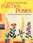 Carol Armstrong's Patches & Posies - Print on Demand Edition [With Patterns] By Carol Armstrong Cover Image