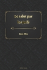 Le salut par les juifs By Editions Ducourt (Editor), Léon Bloy Cover Image