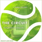 The Circuit: A Tennis Odyssey By Rowan Ricardo Phillips, Leon Nixon (Read by) Cover Image