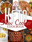 Keto slow cooker cookbook: 250 keto Quick and Easy to prepare delicious and healthy dishes. Discover how simply it is to lose weight and stay hea Cover Image