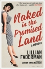 Naked in the Promised Land: A Memoir By Lillian Faderman, Carmen Maria Machado (Foreword by) Cover Image