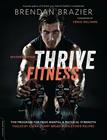 Thrive Fitness, second edition: The Program for Peak Mental and Physical Strength-Fueled by Clean, Plant-based, Whole Food Recipes By Brendan Brazier, Venus Williams (Foreword by) Cover Image