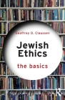 Jewish Ethics: The Basics By Geoffrey D. Claussen Cover Image