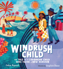 Windrush Child: The Tale of a Caribbean Child Who Faced a New Horizon By John Agard, Sophie Bass (Illustrator) Cover Image