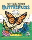 The Truth About Butterflies (The Truth About Your Favorite Animals #1) Cover Image