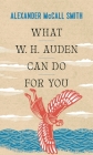 What W. H. Auden Can Do for You (Writers on Writers #5) Cover Image