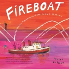 FIREBOAT: The Heroic Adventures of the John J. Harvey Cover Image