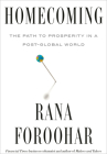 Homecoming: The Path to Prosperity in a Post-Global World By Rana Foroohar Cover Image