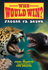 Jaguar vs. Skunk (Who Would Win?) By Jerry Pallotta, Rob Bolster (Illustrator) Cover Image
