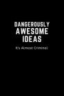 DANGEROUSLY AWESOME IDEAS. It's Almost Criminal: Humorous Office Gift Ideas for Staff Gift Exchange By White Elephant Press Cover Image