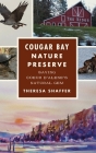 Cougar Bay Nature Preserve: Saving Coeur d'Alene's Natural Gem By Theresa Shaffer Cover Image