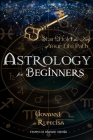 Astrology for Beginners: Stars Hold the Key of Your Life Path Cover Image