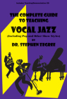 The Complete Guide to Teaching Vocal Jazz: Including Pop and Other Show Styles [With CD (Audio)] By Steve Zegree Cover Image