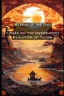 Rebels of the Dao: Unveiling the Unorthodox Evolution of Taoism Cover Image