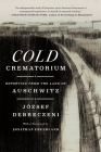 Cold Crematorium: Reporting from the Land of Auschwitz By József Debreczeni, Paul Olchváry (Translated by), Alexander Bruner (Contributions by) Cover Image