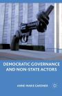 Democratic Governance and Non-State Actors By A. Gardner Cover Image