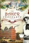 The Baker Chocolate Company: A Sweet History (Regional Histories) Cover Image