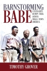 Barnstorming Babe: A Slugger's Bumpy Trek Across Small-Town America By Timothy Grover Cover Image