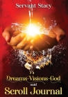 Dreams - Visions - God Said: Scroll- Journal By Servant Stacy Cover Image
