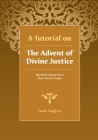A Tutorial on the Advent of Divine Justice By Fazel Naghdy Cover Image