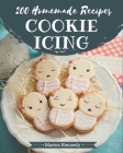 200 Homemade Cookie Icing Recipes: Enjoy Everyday With Cookie Icing Cookbook! By Marion Kennedy Cover Image
