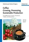 Coffee - Growing, Processing, Sustainable Production: A Guidebook for Growers, Processors, Traders and Researchers Cover Image