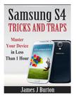 Samsung S4 Tricks and Traps: Master Your Device in Less Than 1 Hour Cover Image