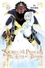 Sacrificial Princess and the King of Beasts, Vol. 15 By Yu Tomofuji Cover Image