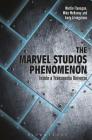 The Marvel Studios Phenomenon: Inside a Transmedia Universe Cover Image