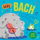 Baby Bach: A Classical Music Sound Book (With 6 Magical Melodies) (Baby Classical Music Sound Books) Cover Image