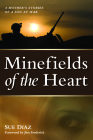 Minefields of the Heart: A Mother's Stories of a Son at War By Sue Diaz, JIm Frederick (Foreword by) Cover Image