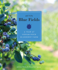 Out in Blue Fields: A Year at Hokum Rock Blueberry Farm By Janice Riley, Stephen Spear Cover Image