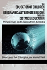 The Education of Children in Geographically Remote Regions Through Distance Education By Elaine Lopes, Tom O'Donoghue, Marnie O'Neill Cover Image