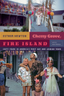 Cherry Grove, Fire Island: Sixty Years in America's First Gay and Lesbian Town By Esther Newton Cover Image