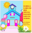 Isabella Lamb And Her Special Balloon Goes To School Cover Image