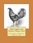 Old English and Modern Game Fowl: Chicken Breeds Book 33 By Jackson Chambers (Introduction by), P. Proud Cover Image