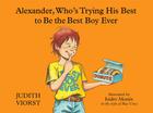Alexander, Who's Trying His Best to Be the Best Boy Ever Cover Image