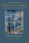 Love and the Soul: Creating a Future for Earth By Robert Sardello, Robert Simmons (Foreword by) Cover Image