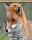 Red Fox: An Amazing Animal Picture Book about Red Fox for Kids Cover Image