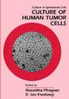 Culture of Human Tumor Cells (Culture of Specialized Cells #7) By R. Ian Freshney (Editor), Roswitha Pfragner (Editor) Cover Image