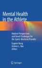 Mental Health in the Athlete: Modern Perspectives and Novel Challenges for the Sports Medicine Provider By Eugene Hong (Editor), Ashwin L. Rao (Editor) Cover Image