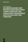 Die Beziehungen Der Physiologischen Eigenthümlichkeiten Des Kindlichen Organismus Zur Pathologie Und Therapie Cover Image