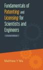 Fundamentals of Patenting and Licensing for Scientists and Engineers (2nd Edition) By Matthew Y. Ma Cover Image