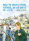 How to Understand Israel in 60 Days or Less By Sarah Glidden Cover Image