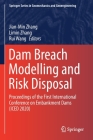 Dam Breach Modelling and Risk Disposal: Proceedings of the First International Conference on Embankment Dams (Iced 2020) By Jian-Min Zhang (Editor), Limin Zhang (Editor), Rui Wang (Editor) Cover Image