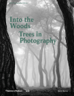 Into the Woods: Trees and Photography By Martin Barnes Cover Image