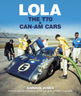 Lola: The T70 and Can-Am Cars By Gordon Jones Cover Image