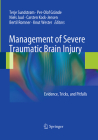 Management of Severe Traumatic Brain Injury: Evidence, Tricks, and Pitfalls By Terje Sundstrøm (Editor), Per-Olof Grände (Editor), Niels Juul (Editor) Cover Image