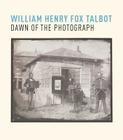 William Henry Fox Talbot: Dawn of the Photograph By Russell Roberts, Greg Hobson Cover Image