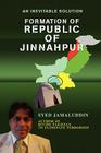 Formation Of Republic Of Jinnahpur: An Inevitable Solution Cover Image